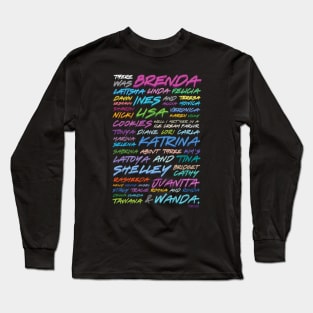 There Was Brenda, Latisha.... Long Sleeve T-Shirt